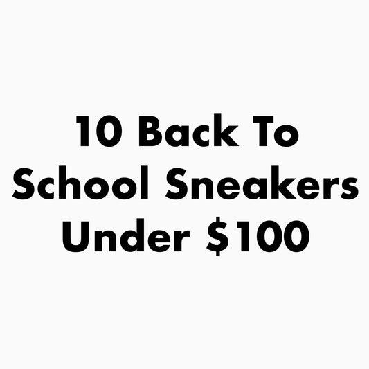 10 Back To School 2018 Sneakers Under $100 - Nike, Jordan, and Adidas
