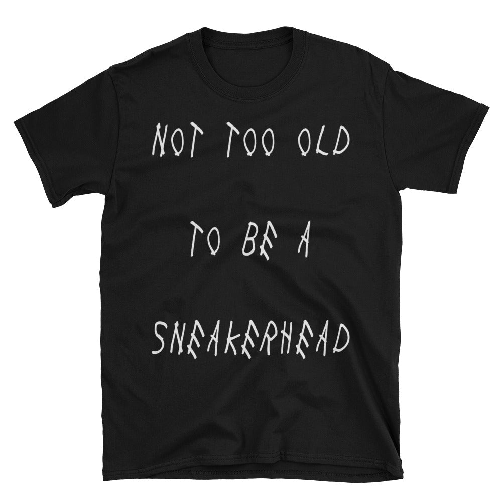 DOPEFOOT Not Too Old To Be A Sneakerhead T-Shirt - DOPEFOOT