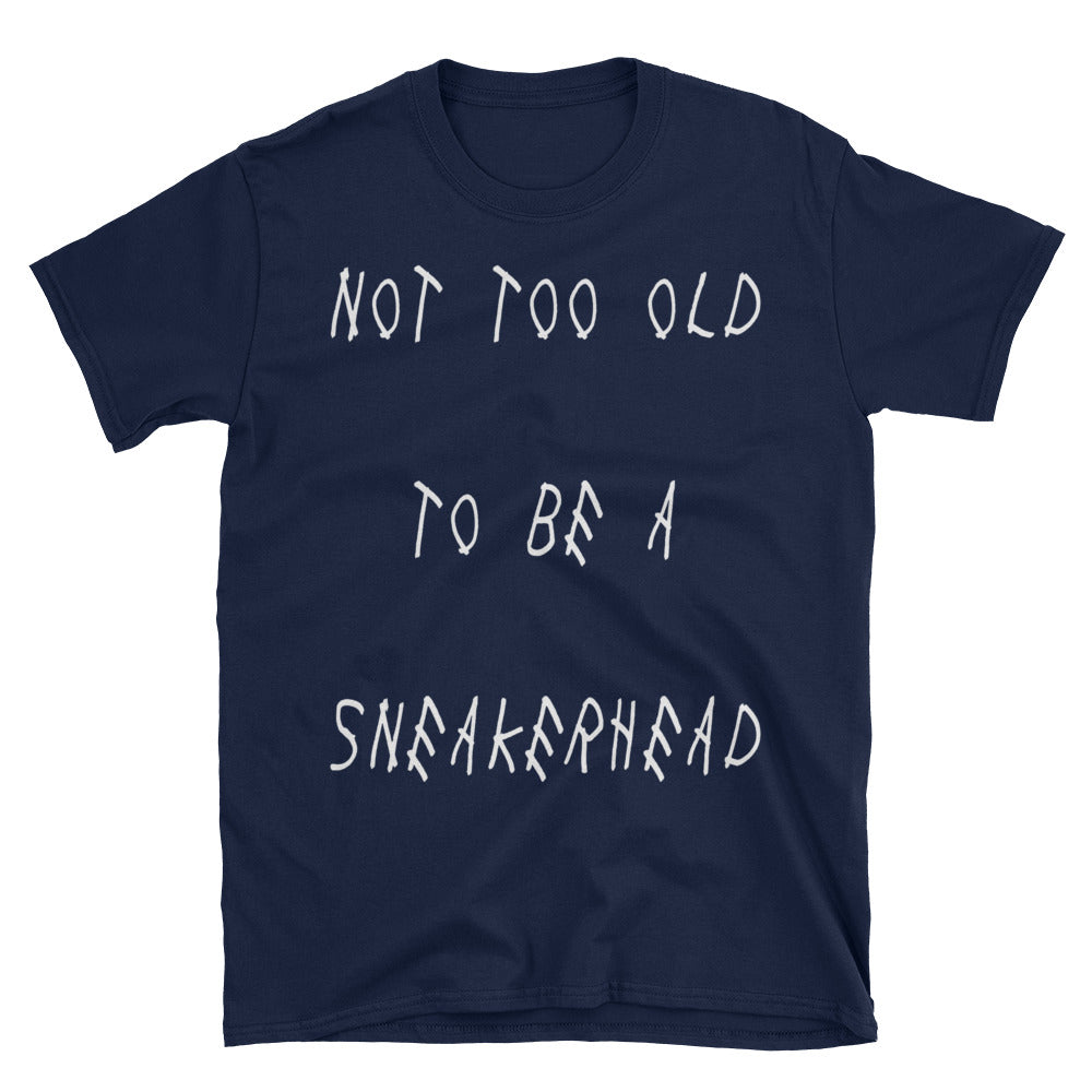 DOPEFOOT Not Too Old To Be A Sneakerhead T-Shirt - DOPEFOOT